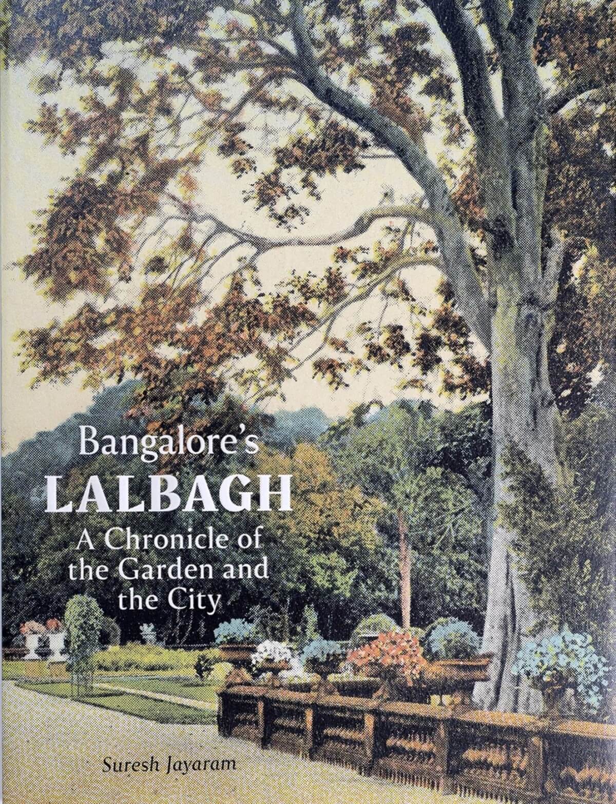 Bangalore's Lalbagh: A Chronicle of the Garden and the City