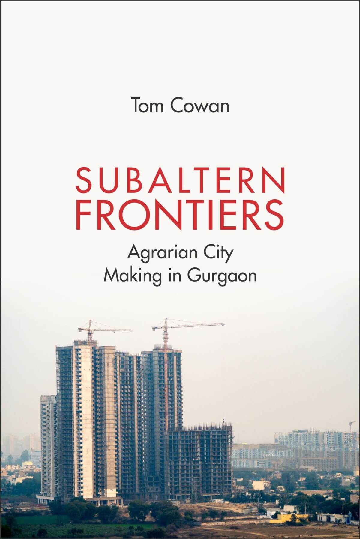 Subaltern Frontiers: Agrarian City-Making in Gurgaon (2021)